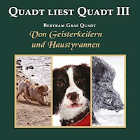 Quadt liest Quadt III - Bertram Graf Quadt - Hörbuch