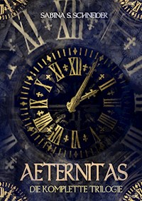Aeternitas - Die komplette Trilogie - Sabina S. Schneider - E-Book