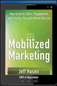 Mobilized Marketing - Jeff Hasen - E-Book
