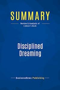 Summary: Disciplined Dreaming - BusinessNews Publishing - E-Book