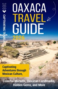 Oaxaca Travel Guide - Captivating Travels - E-Book