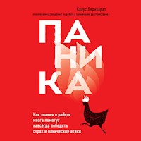 Паника. Как знания о работе мозга помогут навсегда победить страх и панические атаки - Клаус Бернхардт - Hörbuch