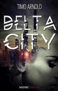 Delta City - Timo Arnold - E-Book