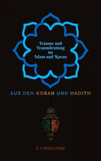 Träume und Traumdeutung im Islam und Koran - A. T. Productions - E-Book