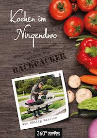 Kochen im Nirgendwo - Philip Raillon - E-Book