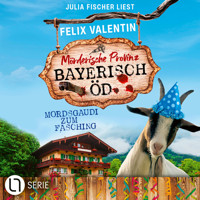 Mordsgaudi zum Fasching - Bayerisch Öd, Folge 6 (Ungekürzt) - Felix Valentin - Hörbuch
