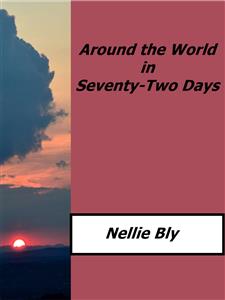 Around the World in Seventy-Two Days - Nellie Bly - E-Book