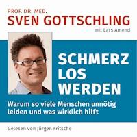 Prof. Dr. med. Sven Gottschling (mit Lars Amend): Schmerz Los Werden - Sven Gottschling - Hörbuch
