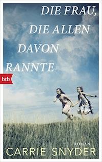 Die Frau, die allen davonrannte - Carrie Snyder - E-Book