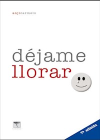 Déjame llorar. 7ª ed - Anji Carmelo - E-Book
