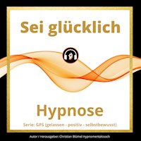 Sei glücklich - Christian Blümel - Hörbuch