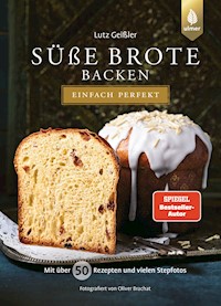 Süße Brote backen - einfach perfekt - Lutz Geißler - E-Book