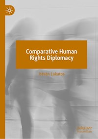 Comparative Human Rights Diplomacy - István Lakatos - E-Book