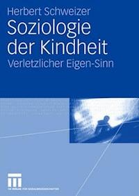 Soziologie der Kindheit - Herbert Schweizer - E-Book