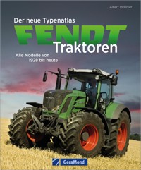 Der neue Typenatlas Fendt Traktoren - Albert Mößmer - E-Book