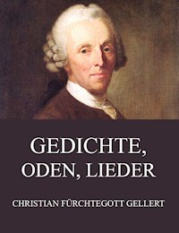 Gedichte, Oden, Lieder - Christian Fürchtegott Gellert - E-Book