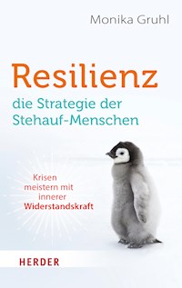 Resilienz – die Strategie der Stehauf-Menschen - Monika Gruhl - E-Book