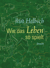 Wie das Leben so spielt - Ilse Helbich - E-Book
