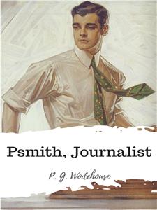 Psmith, Journalist - P. G. Wodehouse - E-Book