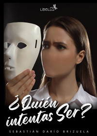 ¿Quién intentas ser? - Sebastián Darío Brizuela - E-Book