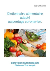 Dictionnaire alimentaire adapté au pontage coronarien. - Cedric Menard - E-Book