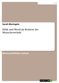 Ethik und Moral im Kontext der Menschenwürde - Sarah Maringele - E-Book