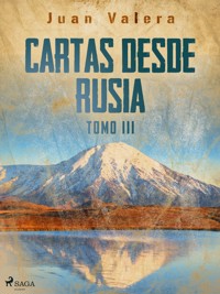 Cartas desde Rusia Tomo III - Juan Valera - E-Book