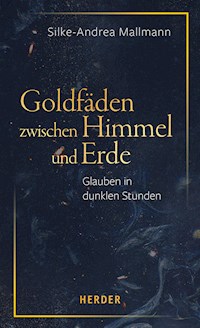 Goldfäden zwischen Himmel und Erde - Silke-Andrea Mallmann - E-Book