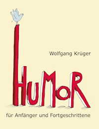 Humor für Anfänger und Fortgeschrittene - Wolfgang Krüger - E-Book