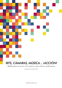 Bits, cámaras, música… ¡acción! -  - E-Book