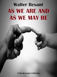 As We Are and As We May Be - Walter Besant - E-Book