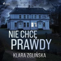 Nie chcę prawdy - Klara Zglińska - Hörbuch