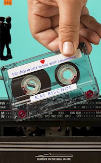 Für dich bricht meine Welt zusammen - Kai Bischof - E-Book