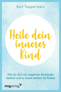 Heile dein inneres Kind - Kurt Tepperwein - E-Book + Hörbuch