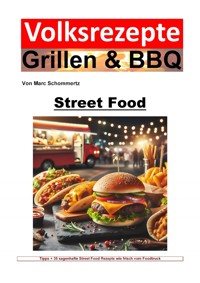 Volksrezepte Grillen und BBQ - Street Food - Marc Schommertz - E-Book