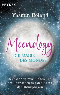 Moonology – Die Magie des Mondes - Yasmin Boland - E-Book