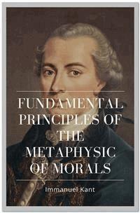 Fundamental Principles of the Metaphysic of Morals - Immanuel Kant - E-Book