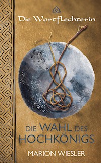 Die Wahl des Hochkönigs - Marion Wiesler - E-Book