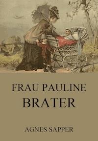 Frau Pauline Brater - Agnes Sapper - E-Book