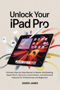 Unlock Your iPad Pro - SIGRID JAMES - E-Book