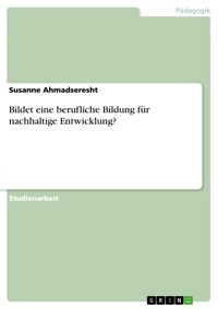 Bildet eine  berufliche Bildung  für nachhaltige  Entwicklung? - Susanne Ahmadseresht - E-Book