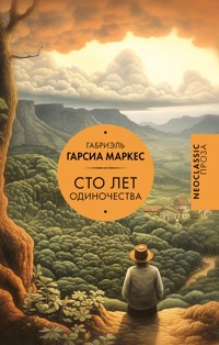 Сто лет одиночества - Габриэль Гарсиа Маркес - E-Book