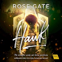 Hawk: Tu siempre serás mi letra perfecta - Rose Gate - Hörbuch