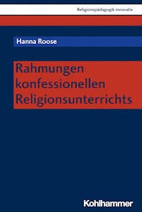 Rahmungen konfessionellen Religionsunterrichts - Hanna Roose - E-Book