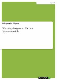 Warm-up-Programm für den Sportunterricht - Bünyamin Olgun - E-Book