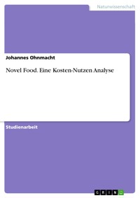 Novel Food. Eine Kosten-Nutzen Analyse - Johannes Ohnmacht - E-Book