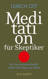 Meditation für Skeptiker - Dr. Ulrich Ott - E-Book