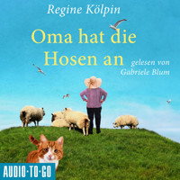 Oma hat die Hosen an - Omas für jede Lebenslage, Band 7 (ungekürzt) - Regine Kölpin - Hörbuch