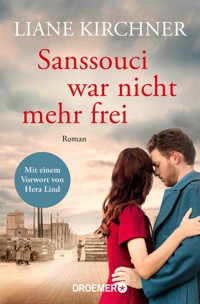 Sanssouci war nicht mehr frei - Liane Kirchner - E-Book