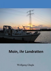 Moin ihr Landratten - Wolfgang Glagla - E-Book